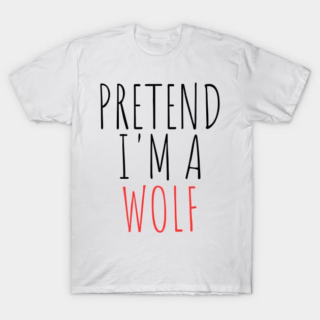 Pretend I'm a Wolf Funny Lazy Halloween Costume T-Shirt by Trandkeraka